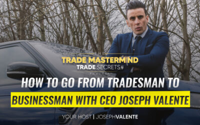 How To Go From Tradesman to Businessman With CEO Joseph Valente