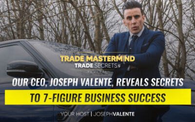 Our CEO, Joseph Valente, Reveals Secrets to 7-Figure Business Success